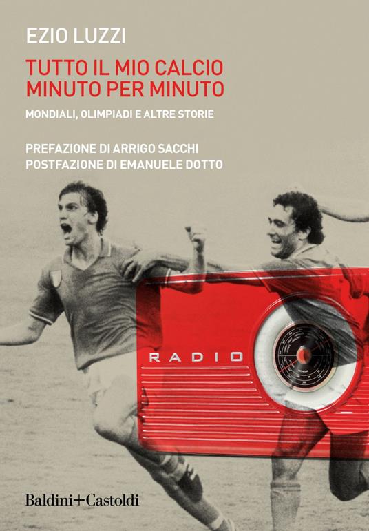 Tutto il mio calcio minuto per minuto. Mondiali, olimpiadi e altre storie - Ezio Luzzi - ebook
