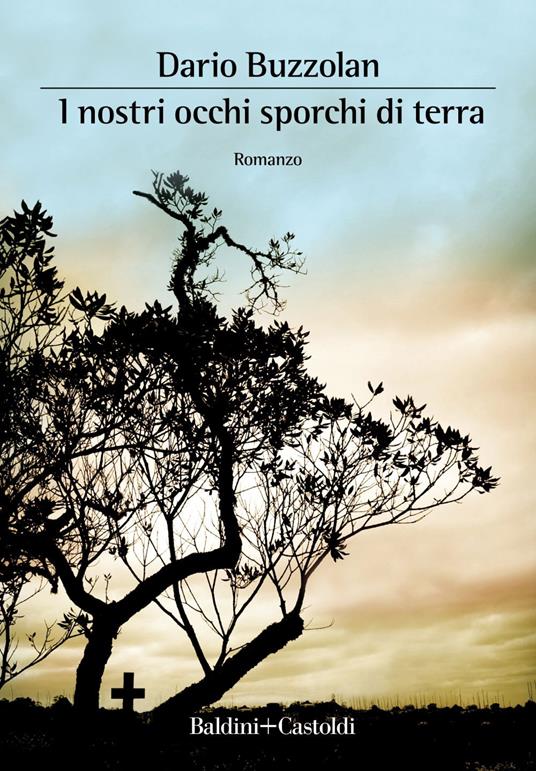 I nostri occhi sporchi di terra - Dario Buzzolan - ebook