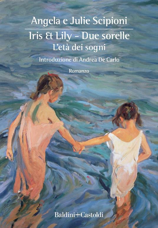 Iris & Lily. Due sorelle. L'età dei sogni. Vol. 1 - Angela Scipioni,Julie Scipioni - ebook