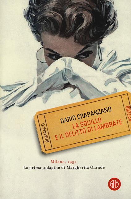 La squillo e il delitto di Lambrate. Milano, 1951. La prima indagine di Margherita Grande - Dario Crapanzano - copertina