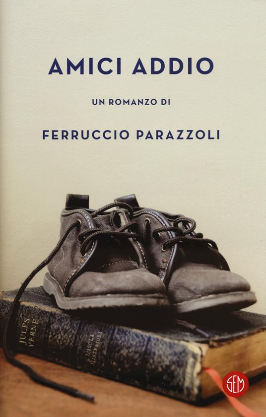 Amici addio - Ferruccio Parazzoli - copertina