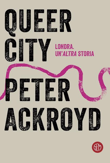 Queer city - Peter Ackroyd,Alberto Milazzo - ebook