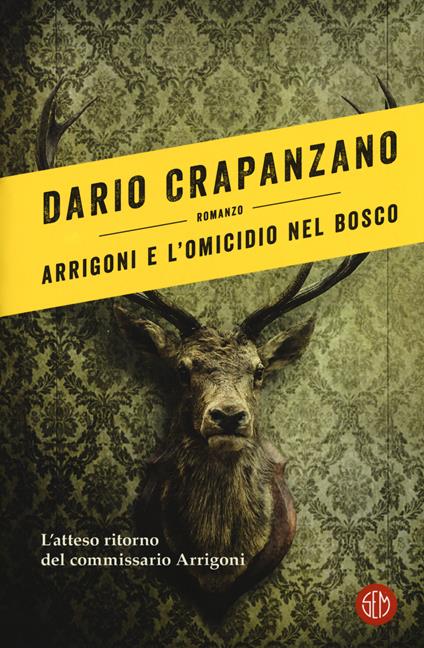 Arrigoni e l'omicidio nel bosco. Con e-book - Dario Crapanzano - copertina