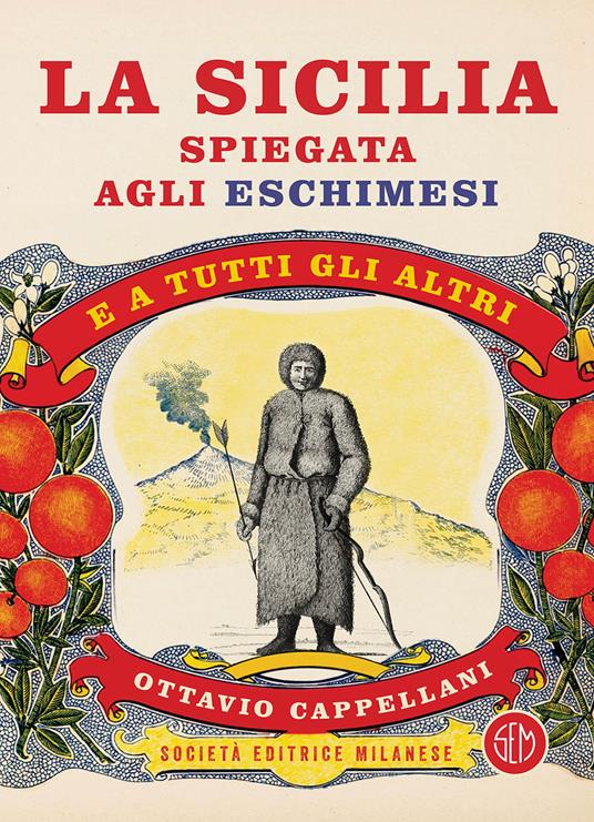La Sicilia spiegata agli eschimesi. E a tutti gli altri - Ottavio Cappellani - ebook