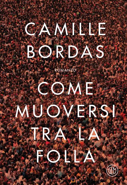 Come muoversi tra la folla - Camille Bordas,Giuseppe Costigliola - ebook