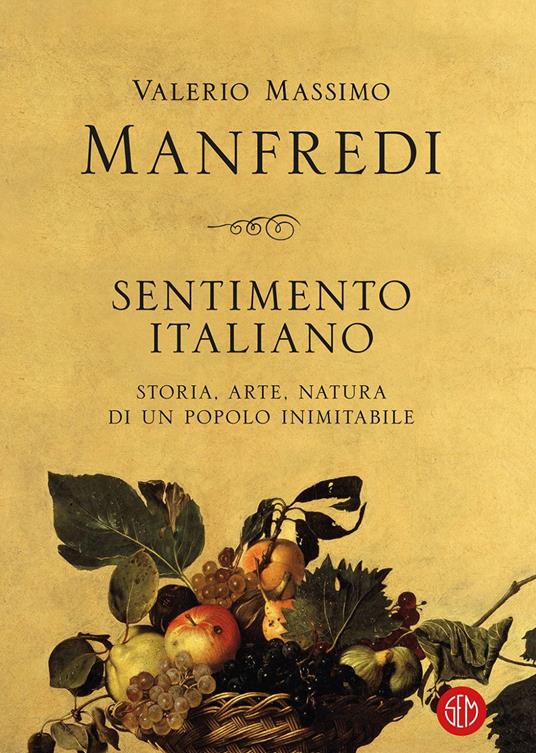 Sentimento italiano. Storia, arte, natura di un popolo inimitabile - Valerio Massimo Manfredi - ebook