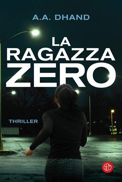 La ragazza zero - A.A. Dhand - copertina