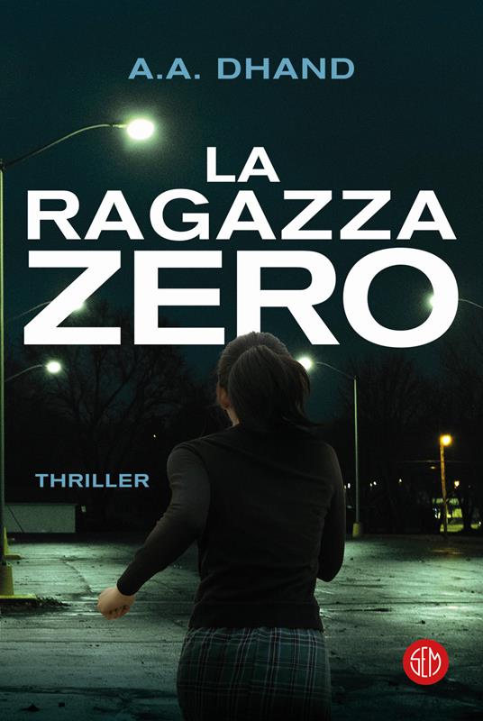 La ragazza zero - A.A. Dhand - copertina