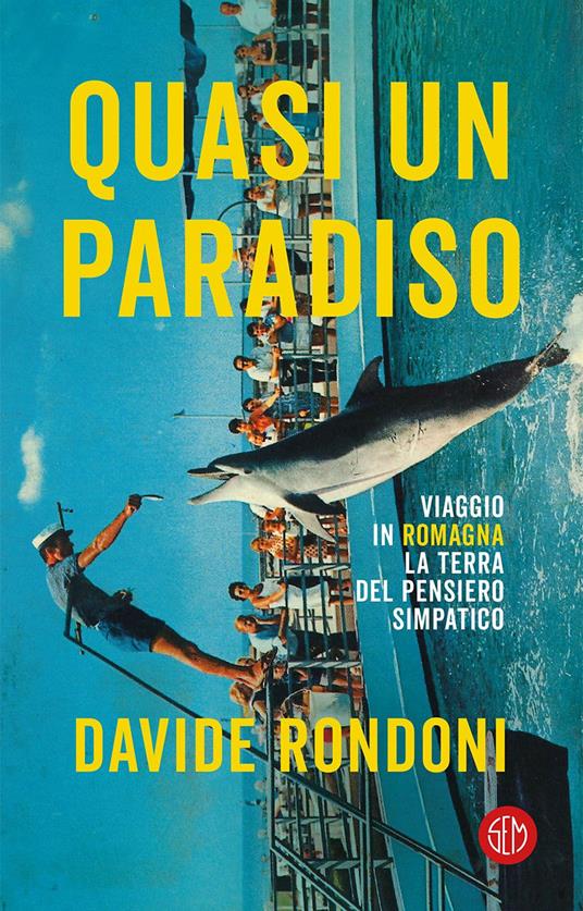 Quasi un paradiso. Viaggio in Romagna. La terra del pensiero simpatico - Davide Rondoni - ebook