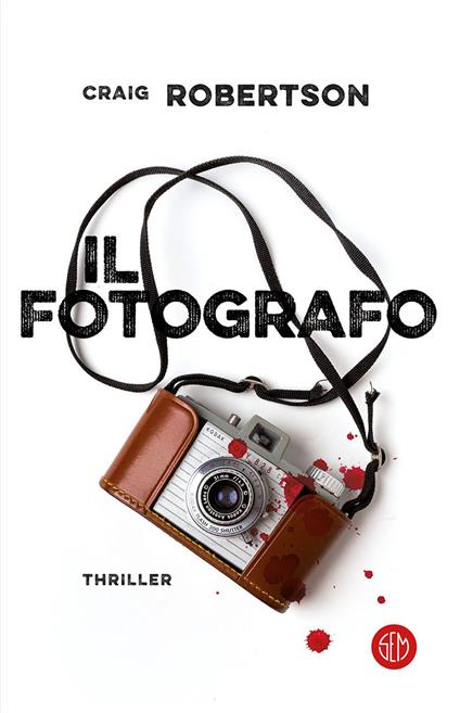 Il fotografo - Craig Robertson,Stefano Travagli - ebook