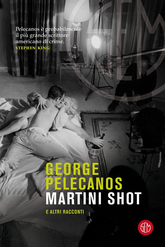 Martini Shot e altri racconti - George P. Pelecanos,Giovanni Zucca - ebook