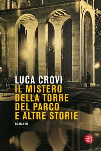 Libro Il mistero della torre del parco e altre storie Luca Crovi