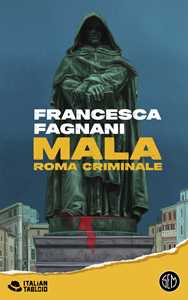 Libro Mala. Roma criminale Francesca Fagnani