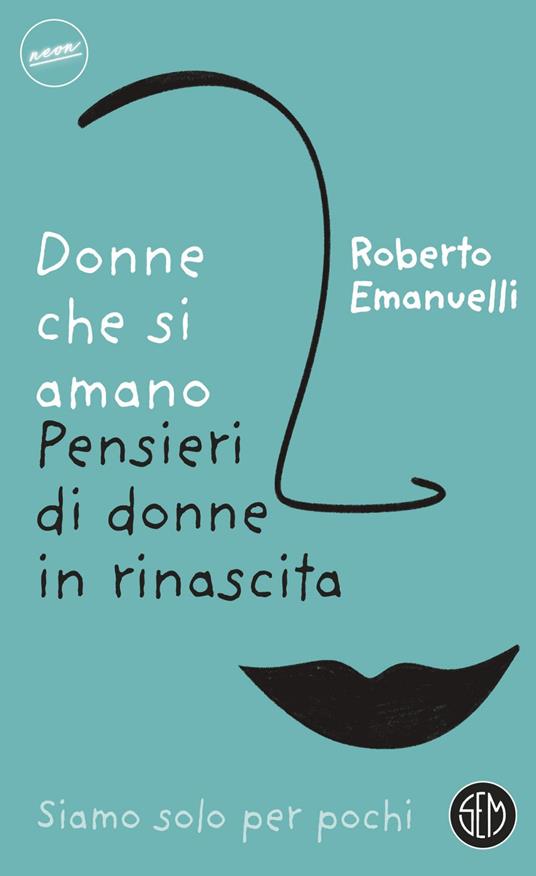 Donne che si amano. Pensieri di donne in rinascita - Roberto Emanuelli - ebook