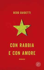 Libro Con rabbia e con amore Alberto Guidetti