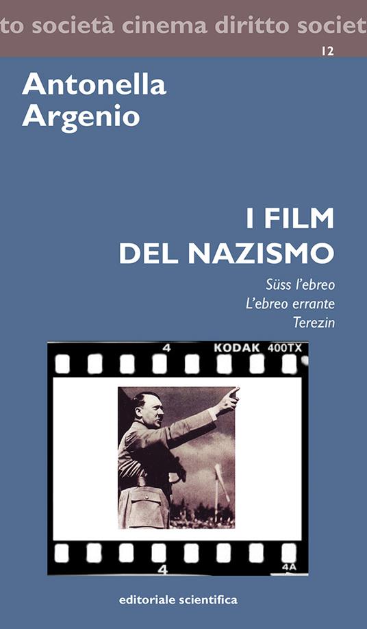 I film del nazismo. «Süss l'ebreo», «L'ebreo errante», «Terezin» - Antonella Argenio - copertina
