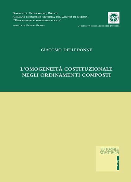 L' omogeneità costituzionale negli ordinamenti composti - Giacomo Delledonne - copertina