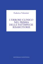 L' errore clinico nel prisma della fattispecie risarcitorie