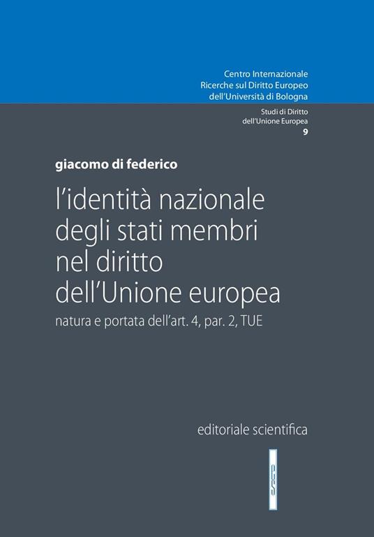 L' identità nazionale degli Stati membri nel diritto dell'Unione Europea. Natura e portata dell'art. 4 par. 2 TUE - Giacomo Di Federico - copertina