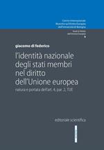 L' identità nazionale degli Stati membri nel diritto dell'Unione Europea. Natura e portata dell'art. 4 par. 2 TUE