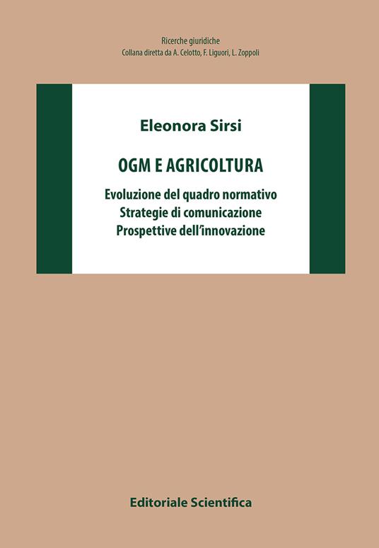 OGM e agricoltura. Evoluzione del quadro normativo, strategie di comunicazione, prospettive dell'innovazione - Eleonora Sirsi - copertina