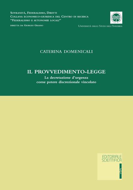 Il provvedimento-legge. La decretazione d'urgenza come potere discrezionale vincolato - Caterina Domenicali - copertina