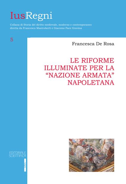 Le riforme illuminate per la «nazione armata» napoletana - Francesca De Rosa - copertina