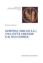 Gortina (1000-450 a. C.). Una città cretese e il suo codice