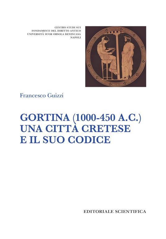 Gortina (1000-450 a. C.). Una città cretese e il suo codice - Francesco Guizzi - copertina