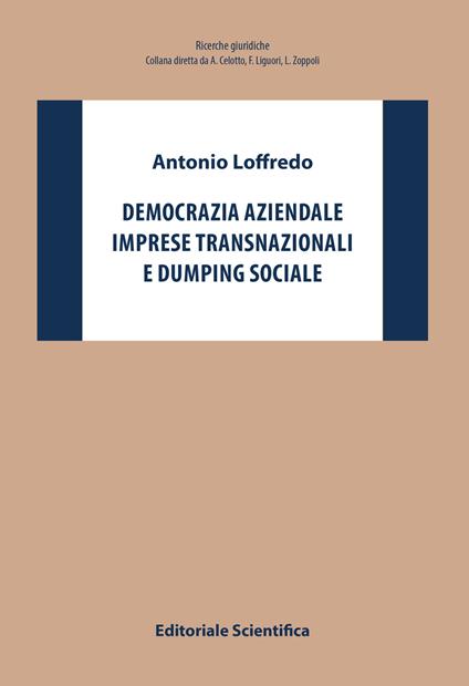 Democrazia aziendale, imprese transnazionali e dumping sociale - Antonio Loffredo - copertina