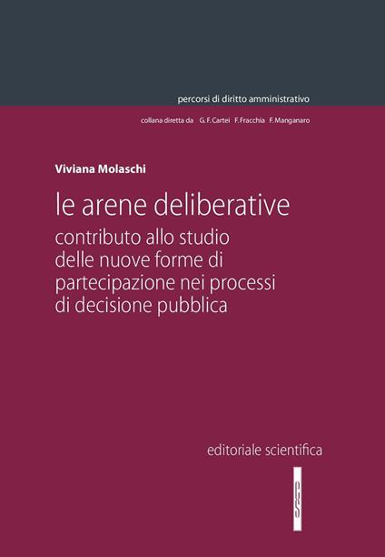 Le arene deliberative. Contributo allo studio delle nuove forme di partecipazione nei processi di decisione pubblica - Viviana Molaschi - copertina