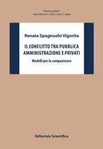 Il conflitto tra pubblica amministrazione e privati. Modelli per la composizione