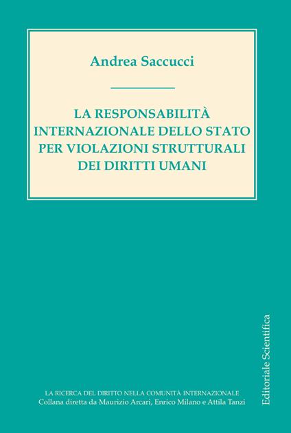 La responsabilità internazionale dello Stato per violazioni strutturali dei diritti umani - Andrea Saccucci - copertina