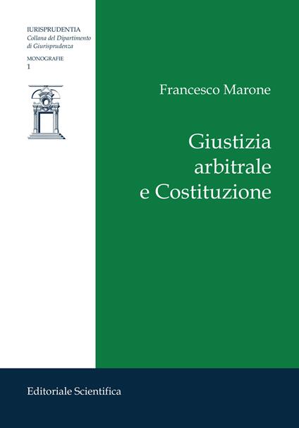 Giustizia arbitrale e Costituzione - Francesco Marone - copertina