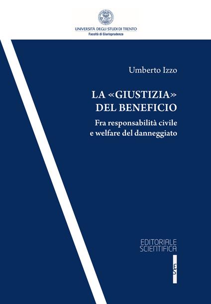 La «giustizia» del beneficio. Fra responsabilità civile e welfare del danneggiato - Umberto Izzo - copertina