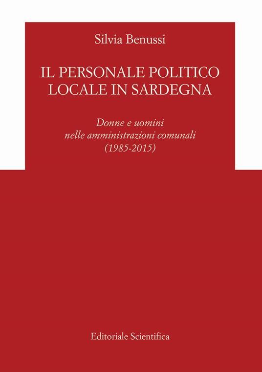 Il personale politico locale in Sardegna. Donne e uomini nelle amministrazioni comunali (1985-2015) - Silvia Benussi - copertina