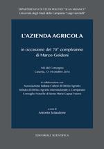 L' azienda agricola in occasione del 70° compleanno di Marco Goldoni. Atti del Convegno (Caserta, 13-14 ottobre 2016)