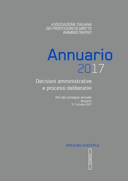 Annuario AIPDA 2017. Decisioni amministrative e processi deliberativi. Atti del Convegno annuale (Bergamo, 5-7 ottobre 2017) - copertina