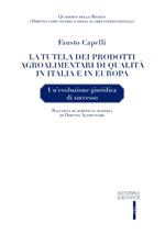 La tutela dei prodotti agroalimentari di qualità in Italia e in Europa. Un'evoluzione giuridica di successo