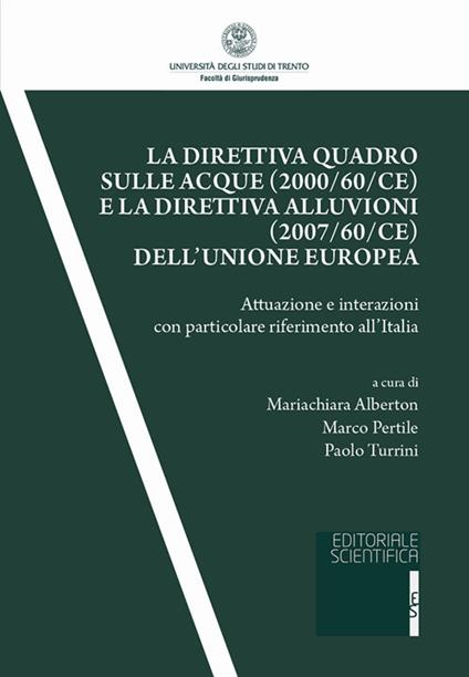 La direttiva quadro sulle acque (2000/60/CE) e la direttiva alluvioni (2007/60/CE) dell'Unione europea. Attuazione e interazioni con particolare riferimento all'Italia - copertina