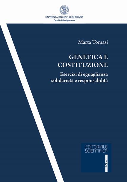 Genetica e costituzione. Esercizi di eguaglianza solidarietà e responsabilità - Marta Tomasi - copertina