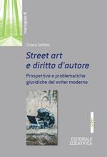 Street art e diritto d'autore. Prospetive e problematiche giuridiche del writer moderno