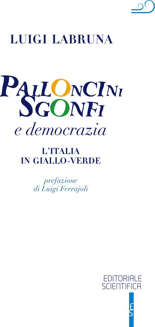 Palloncini sgonfi e democrazia. L'Italia in giallo-verde - Luigi Labruna - copertina
