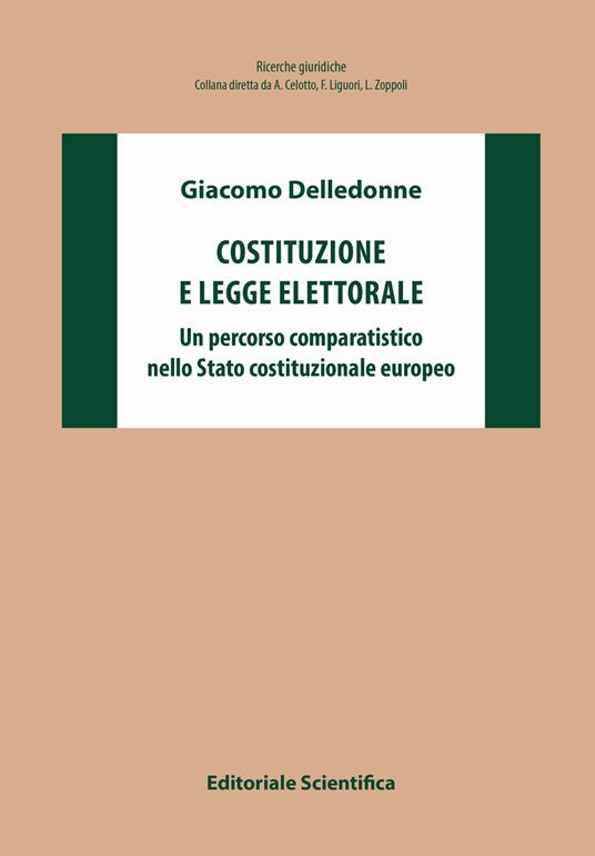 Costituzione e legge elettorale. Un percorso comparatistico nello Stato costituzionale europeo - Giacomo Delledonne - copertina