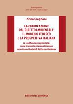 La codificazione del diritto ambientale: il modello tedesco e la prospettiva italiana. La «codificazione segmentata» come strumento di razionalizzazione normativa nello stato di diritto costituzionale