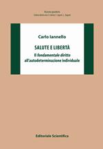 Salute e libertà. Il fondamentale diritto all'autodeterminazione individuale