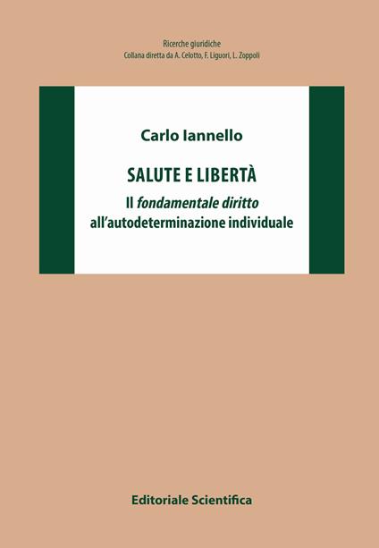 Salute e libertà. Il fondamentale diritto all'autodeterminazione individuale - Carlo Iannello - copertina
