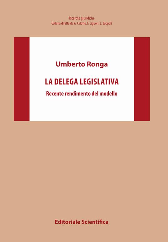 La delega legislativa. Recente rendimento del modello - Umberto Ronga - copertina