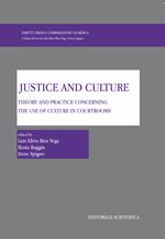 Justice and culture. Theory and practice concerning the use of culture in courtrooms