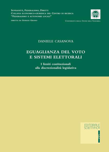 Eguaglianza del voto e sistemi elettorali. I limiti costituzionali alla discrezionalità legislativa - Daniele Casanova - copertina